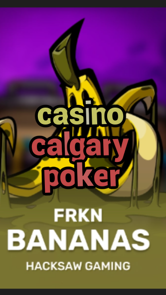 casino calgary poker-3xn3u5udepyz9m9w5iat.com